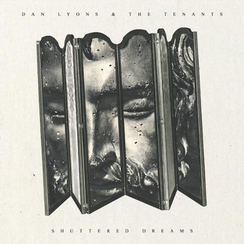 Shuttered Dreams - Dan Lyons & The Tenants