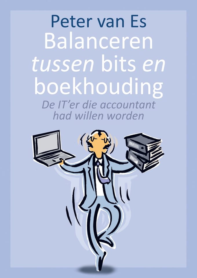 Balanceren Tussen Bits En Boekhouding - Peter van Es