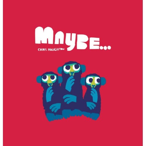 Maybe... - Chris Haughton