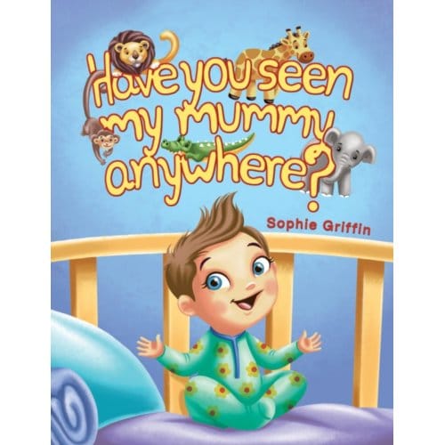 Have You Seen My Mummy Anywhere? - Griffin, Sophie