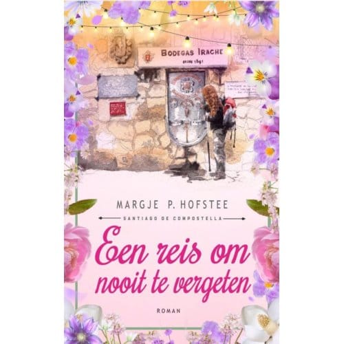Een Reis Om Nooit Te Vergeten - Margje P. Hofstee