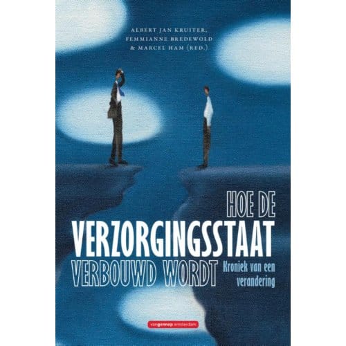 Hoe De Verzorgingsstaat Verbouwd Wordt - Marcel Ham