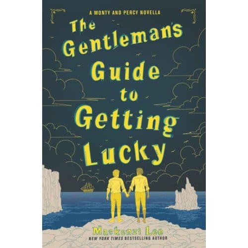 The Gentleman’s Guide To Getting Lucky - Montague Siblings Novella - Mackenzi Lee