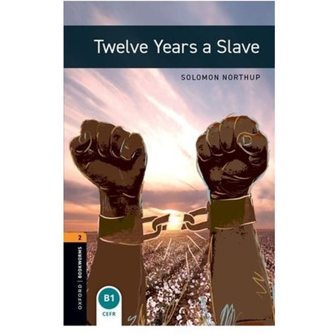 Oxford Bookworms Library: Level 2: Twelve Years A Slave - Oxford Bookworms Library - Solomon Northup