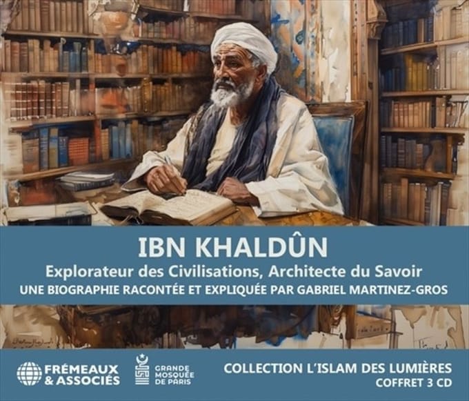 Gabriel Martinez-Gros - Ibn Khaldun Explorateur Des Civilisations, Architect (3 CD)
