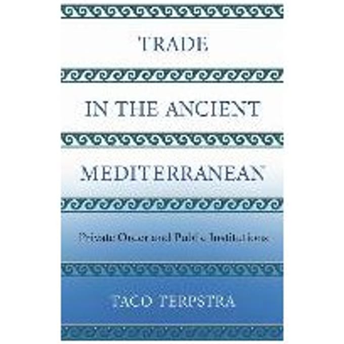 Trade In The Ancient Mediterranean - Taco Terpstra
