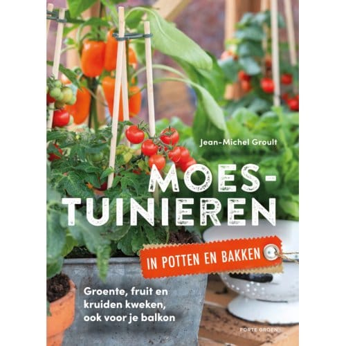Moestuinieren In Potten En Bakken - Jean-Michel Groult