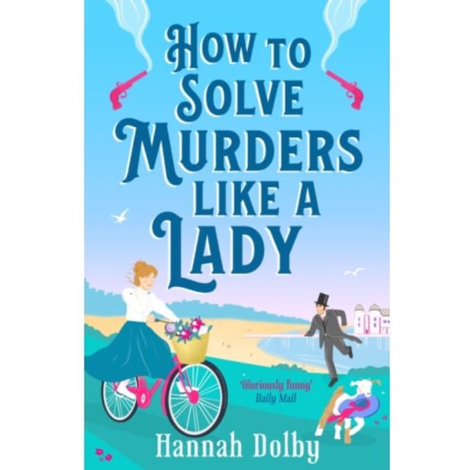 How To Solve Murders Like A Lady - Hannah Dolby