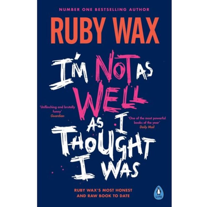 I’m Not As Well As I Thought I Was - Ruby Wax
