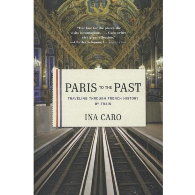 Paris To The Past - Ina Caro