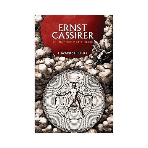 Ernst Cassirer - Edward Skidelsky