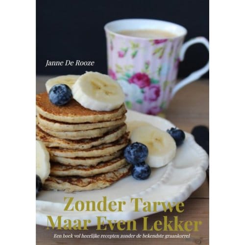 Zonder Tarwe Maar Even Lekker - Janne De Rooze