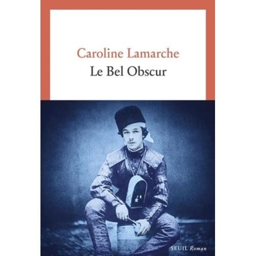 Le Bel Obscur - Caroline Lamarche