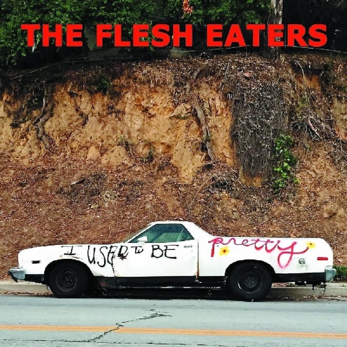 I Used To Be Pretty - Flesh Eaters