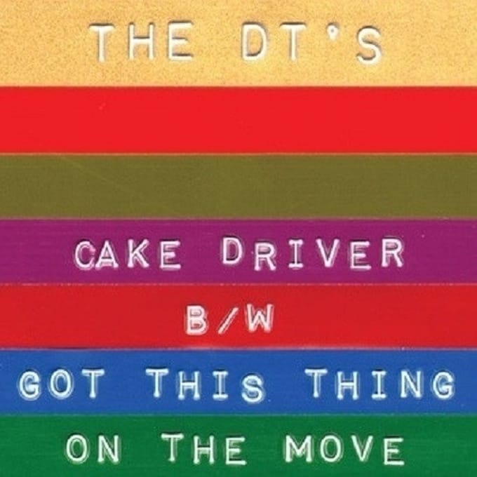 The DT's - Cake Driver/Got This Thing On The Move (7" Single)