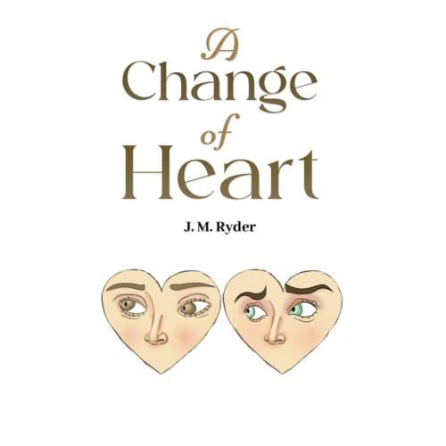A Change Of Heart - J. M. Ryder