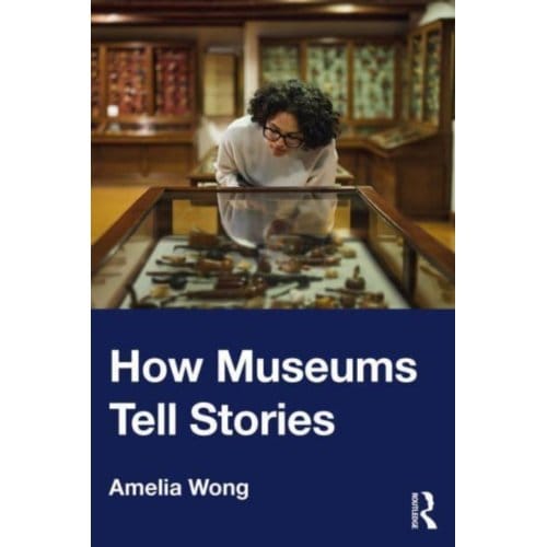 How Museums Tell Stories - Amelia Wong
