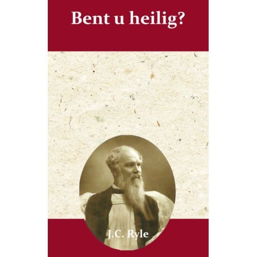 Bent U Heilig? - J.C. Ryle