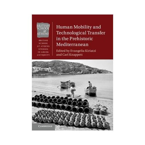 Human Mobility And Technological Transfer In The Prehistoric Mediterranean - Evangelia Kiriatzi