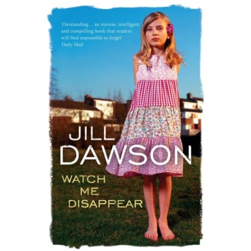 Watch Me Disappear - Dawson, Jill
