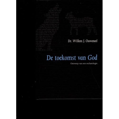 De Toekomst Van God - Evangelisch-Dogmatische Reeks - Willem J. Ouweneel