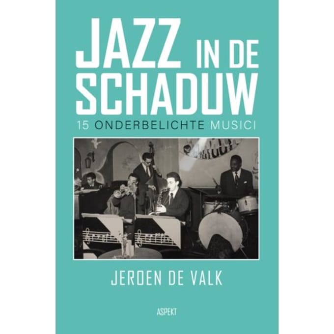 Jazz In De Schaduw - Jeroen de Valk