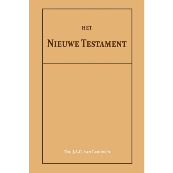 Het Nieuwe Testament - Dr. J.A.C. van Leeuwen