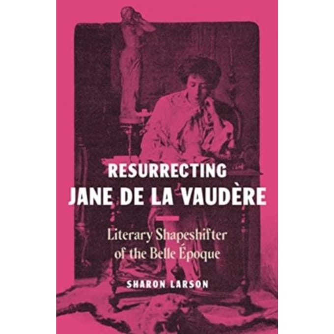 Resurrecting Jane De La Vaudere - Larson, Sharon