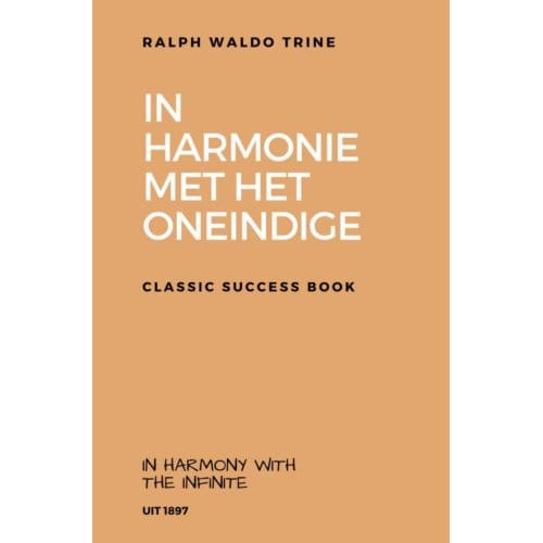 In Harmonie Met Het Oneindige - Ralph Waldo Trine
