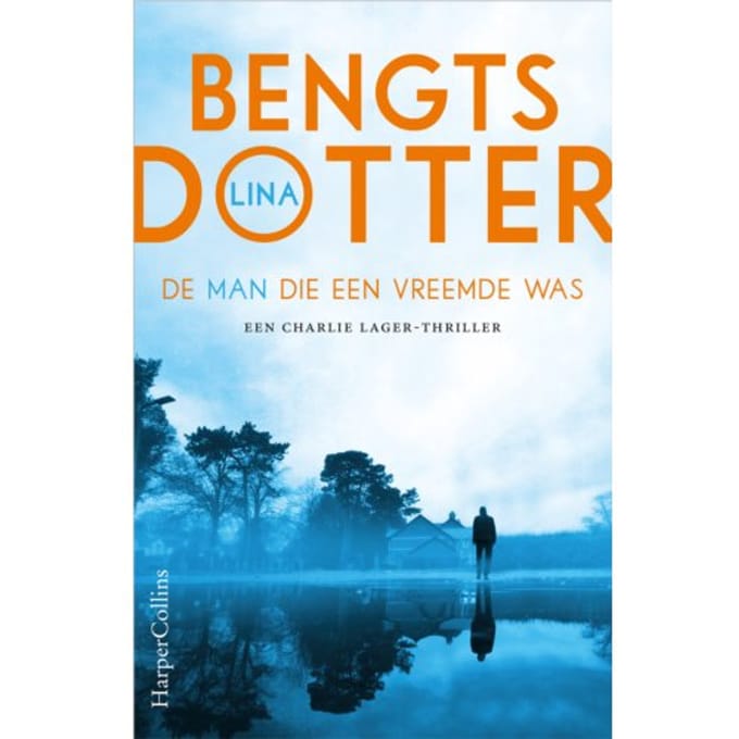 De Man Die Een Vreemde Was - Charlie Lager - Lina Bengtsdotter