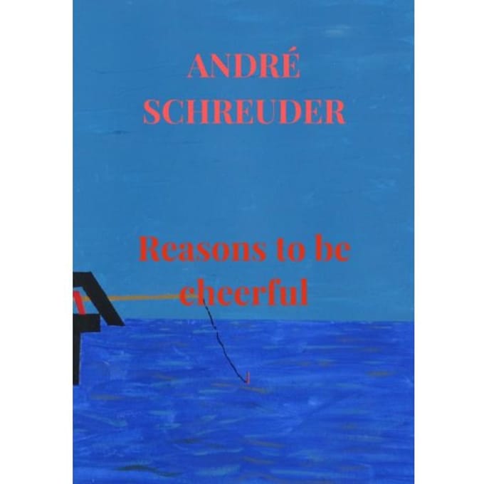 Reasons To Be Cheerful - André Schreuder