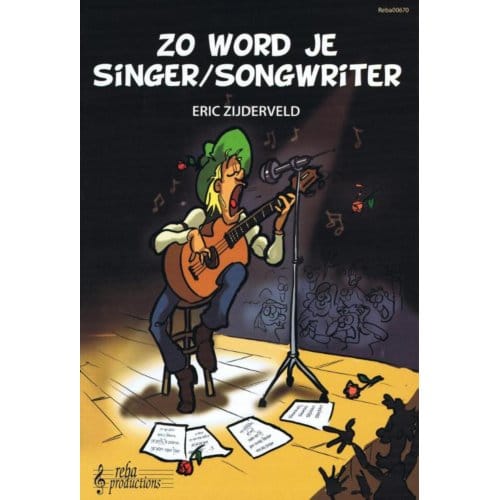 Zo Word Je Singer/Songwriter - Eric Zijderveld