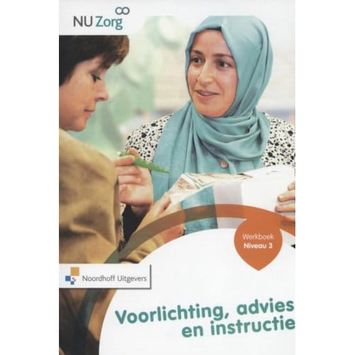 Voorlichting, Advies En Instructie / Niveau 3 / Werkboek - Nu Zorg