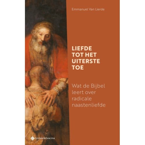 Handboek Diaconie - Deel 1: Liefde Tot Het Uiterste Toe - Emmanuel Van Lierde