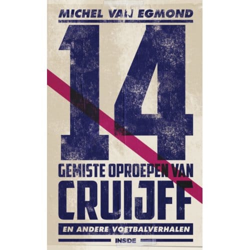 14 Gemiste Oproepen Van Cruijff - Michel van Egmond
