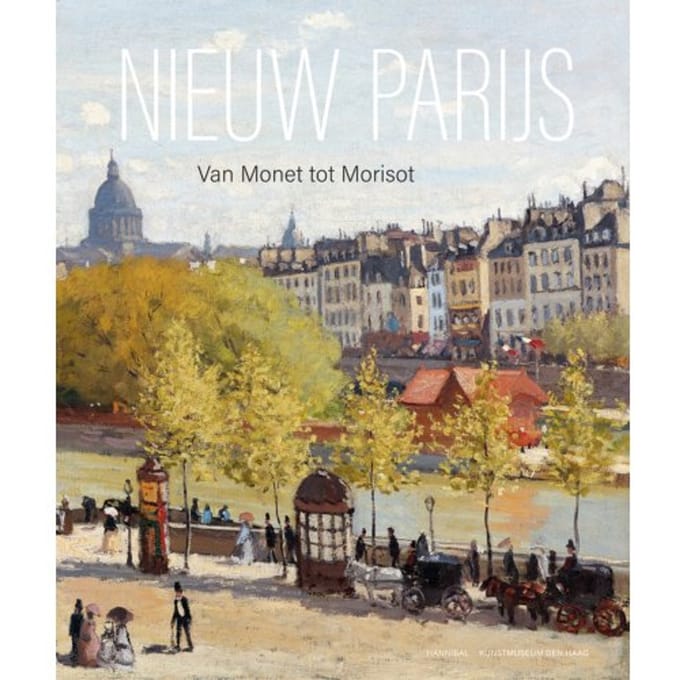 Nieuw Parijs - Van Monet Tot Morisot - Frouke van Dijke