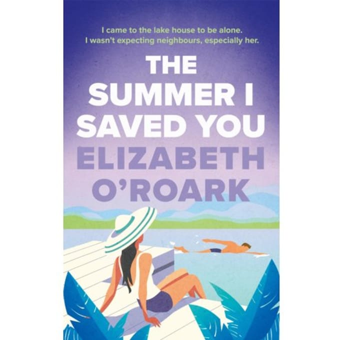 The Summer I Saved You - Elizabeth O'Roark