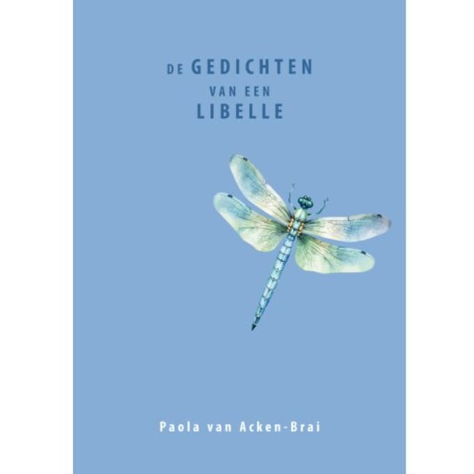 De Gedichten Van Een Libelle - Paola van Acken-Brai