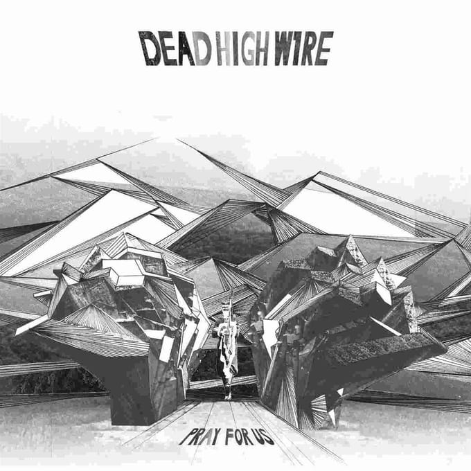 Dead High Wire - Pray For Us (LP | Download)