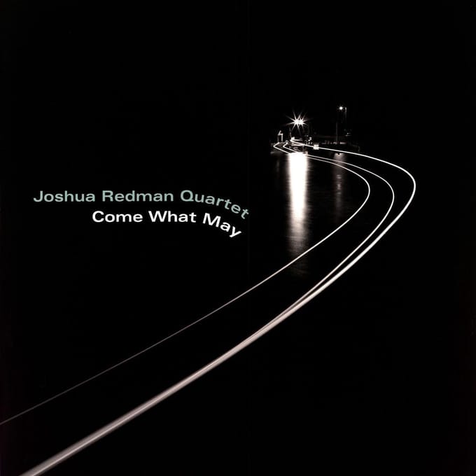 Come What May - Joshua Redman Quartet