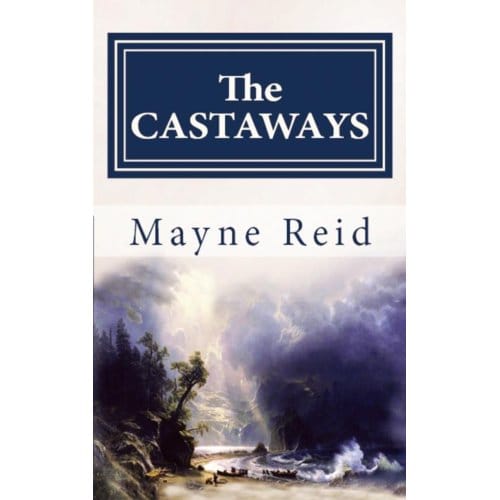 The Castaways - Mayne Reid