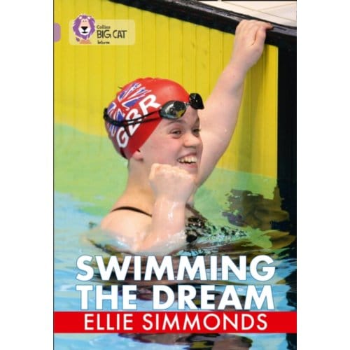 Swimming The Dream - Collins Big Cat - Ellie Simmonds