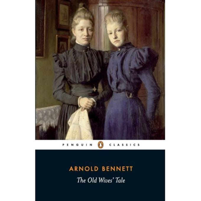 The Old Wives' Tale - Penguin Classics - Arnold Bennett