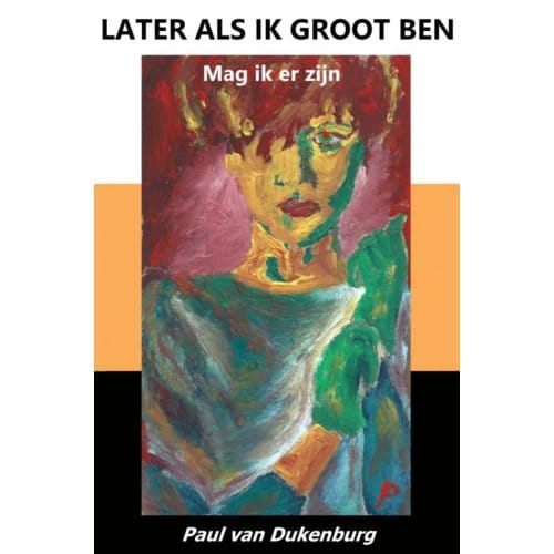 Later Als Ik Groot Ben - Paul Van Dukenburg