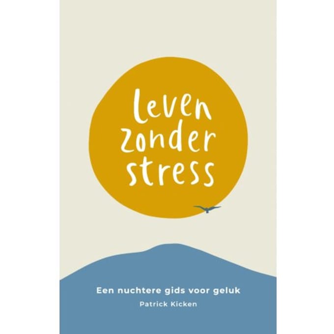 Leven Zonder Stress - Patrick Kicken