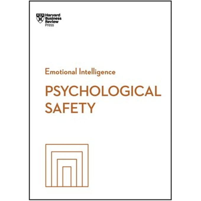 Psychological Safety - Hbr Emotional Intelligence Series - Harvard Business Review