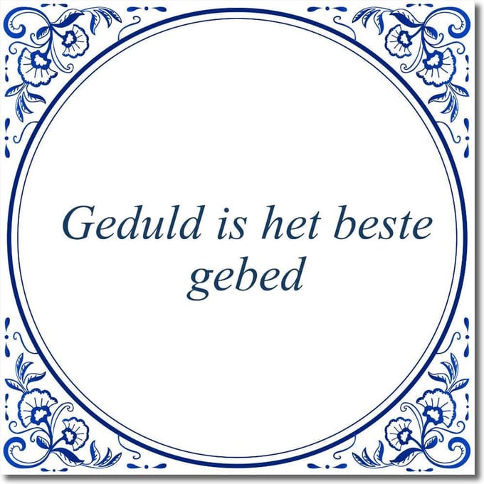 Tegeltje met standaard - Geduld is het beste gebed
