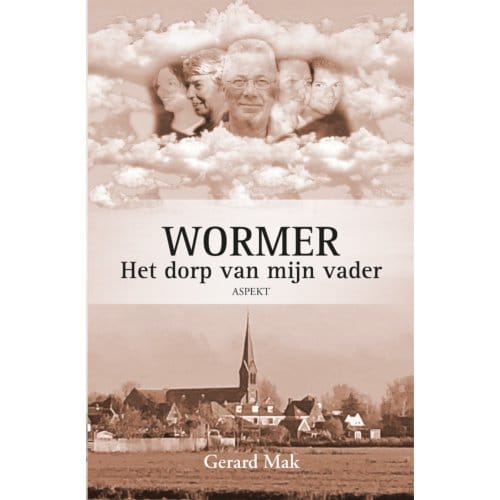 Wormer: Het Dorp Van Mijn Vader - Gerard Mak