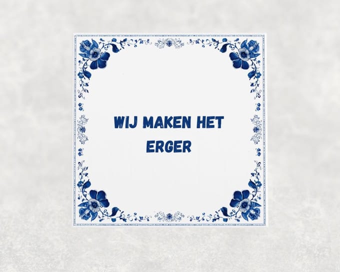 Spreuk tegel 15x15 cm Wij maken het erger