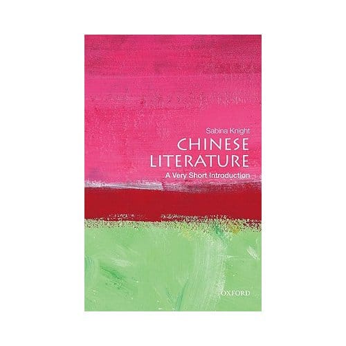 Chinese Literature: A Very Short Introduction - Sabina Knight
